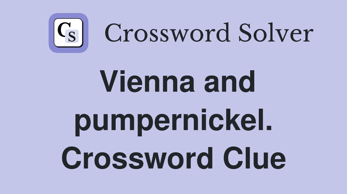 Vienna and pumpernickel. Crossword Clue