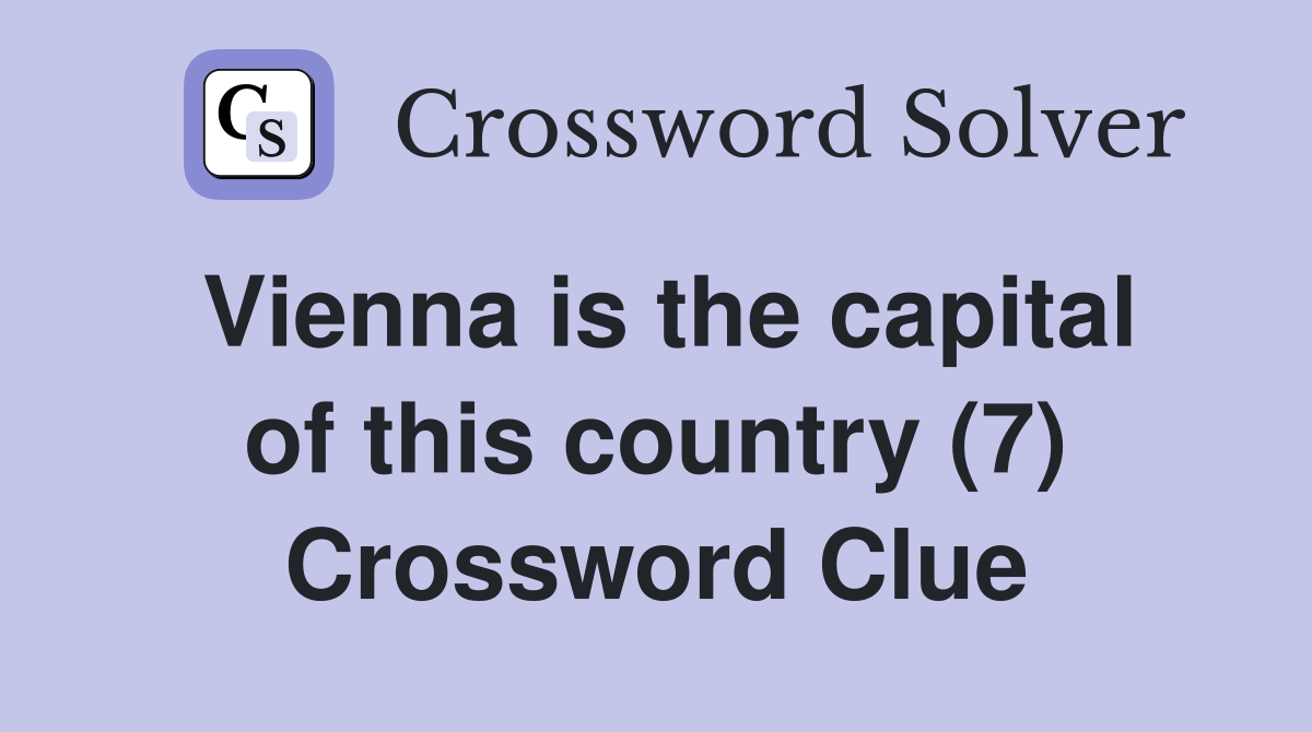 Vienna is the capital of this country (7) Crossword Clue