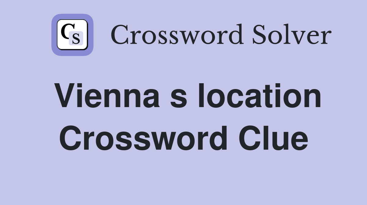 Vienna s location Crossword Clue