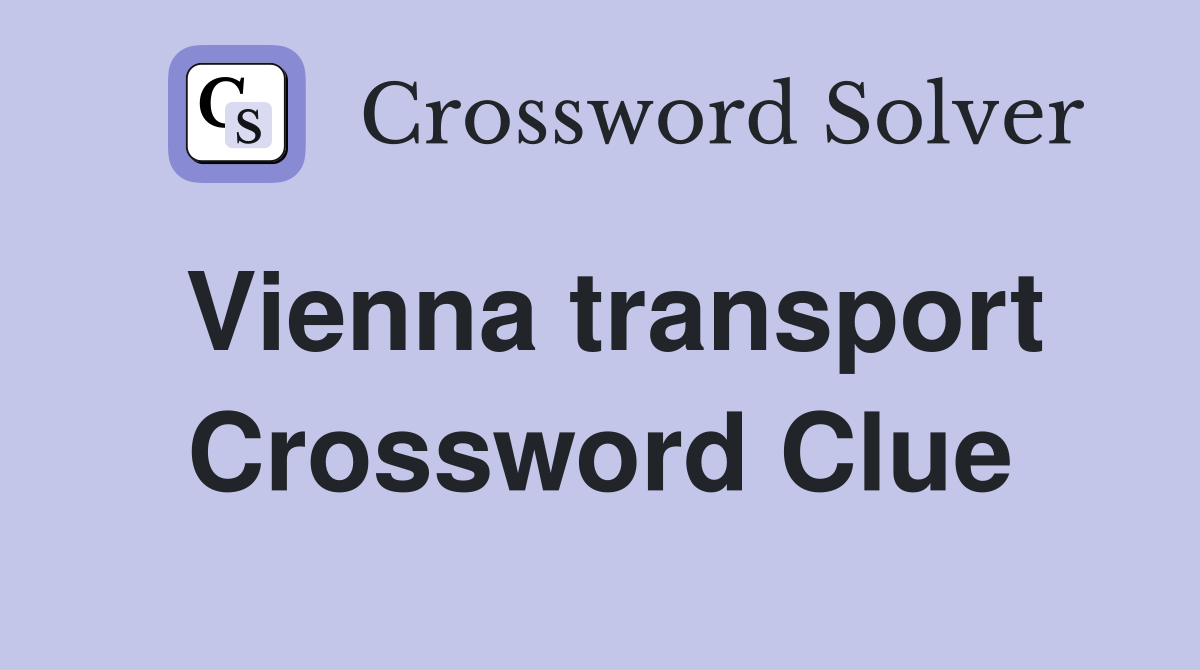 Vienna transport Crossword Clue