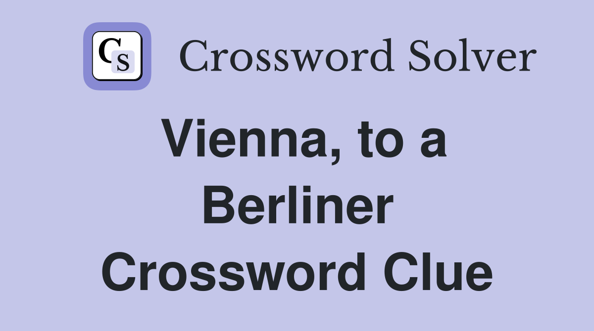 Vienna, to a Berliner Crossword Clue