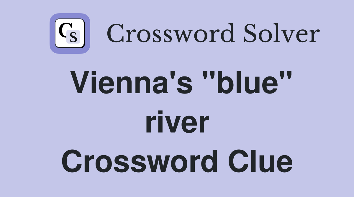 Vienna's ''blue'' river Crossword Clue