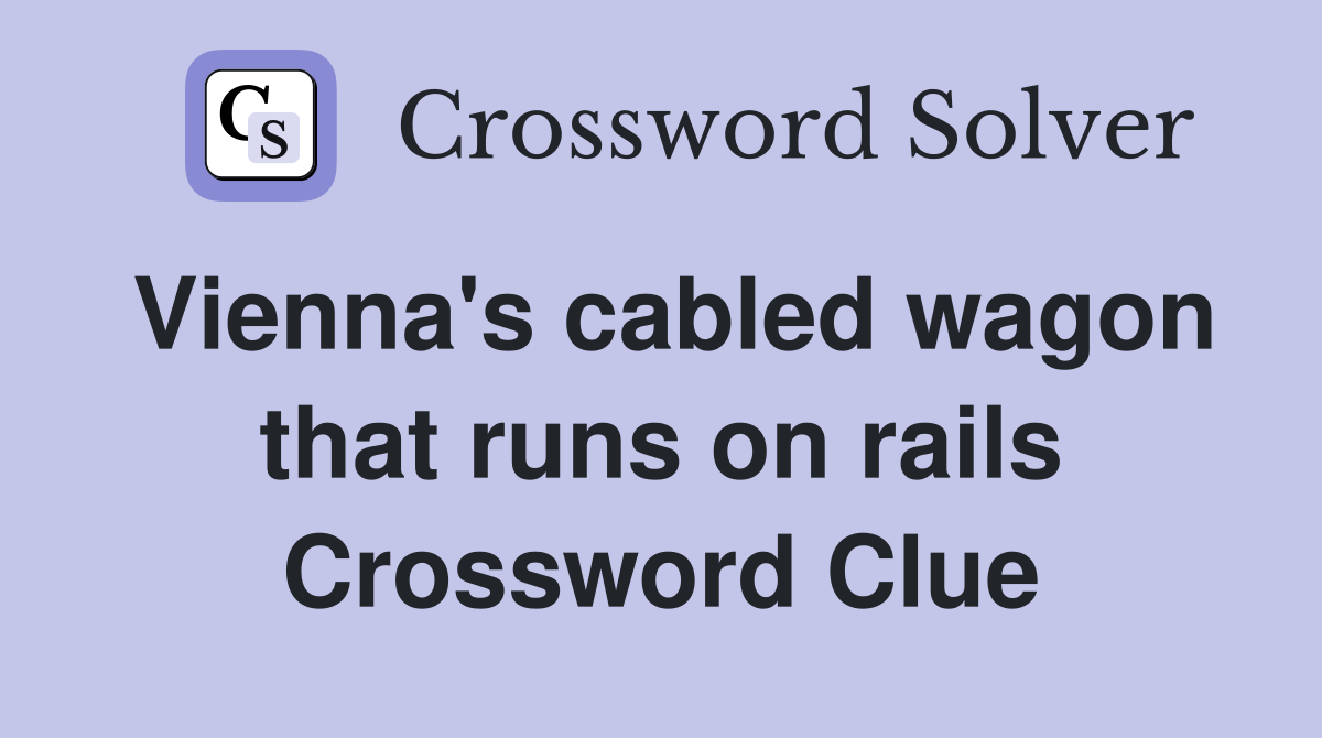Vienna's cabled wagon that runs on rails Crossword Clue