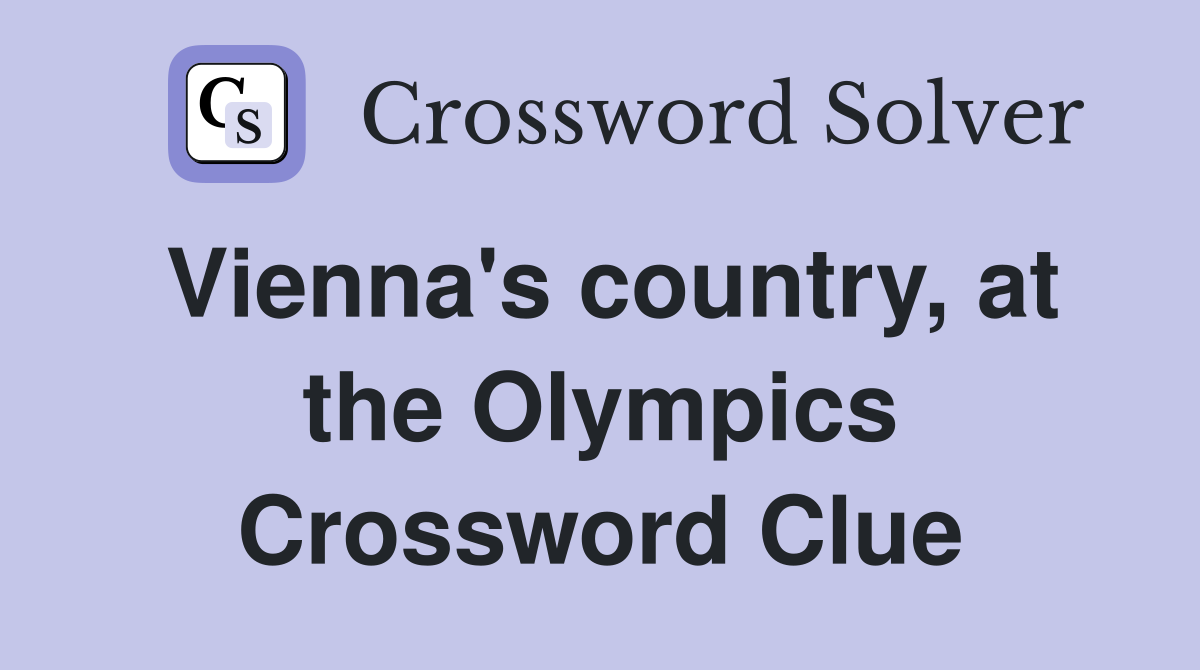 Vienna's country, at the Olympics Crossword Clue