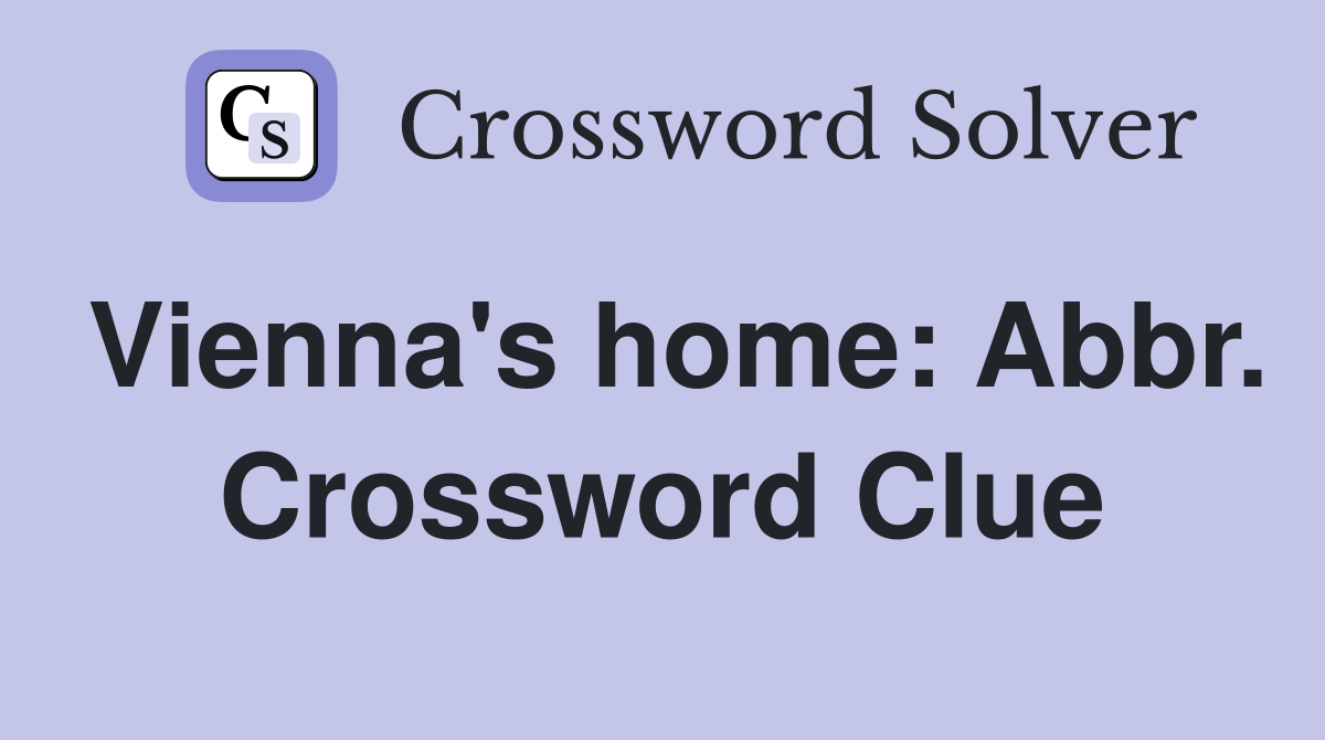 Vienna's home: Abbr. Crossword Clue