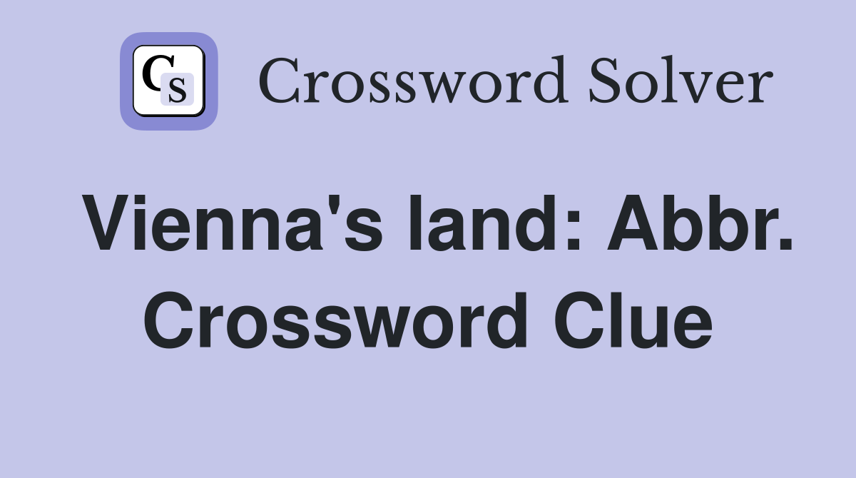 Vienna's land: Abbr. Crossword Clue
