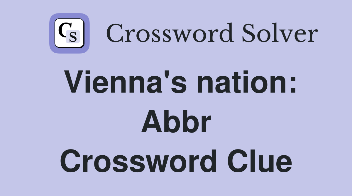 Vienna's nation: Abbr Crossword Clue