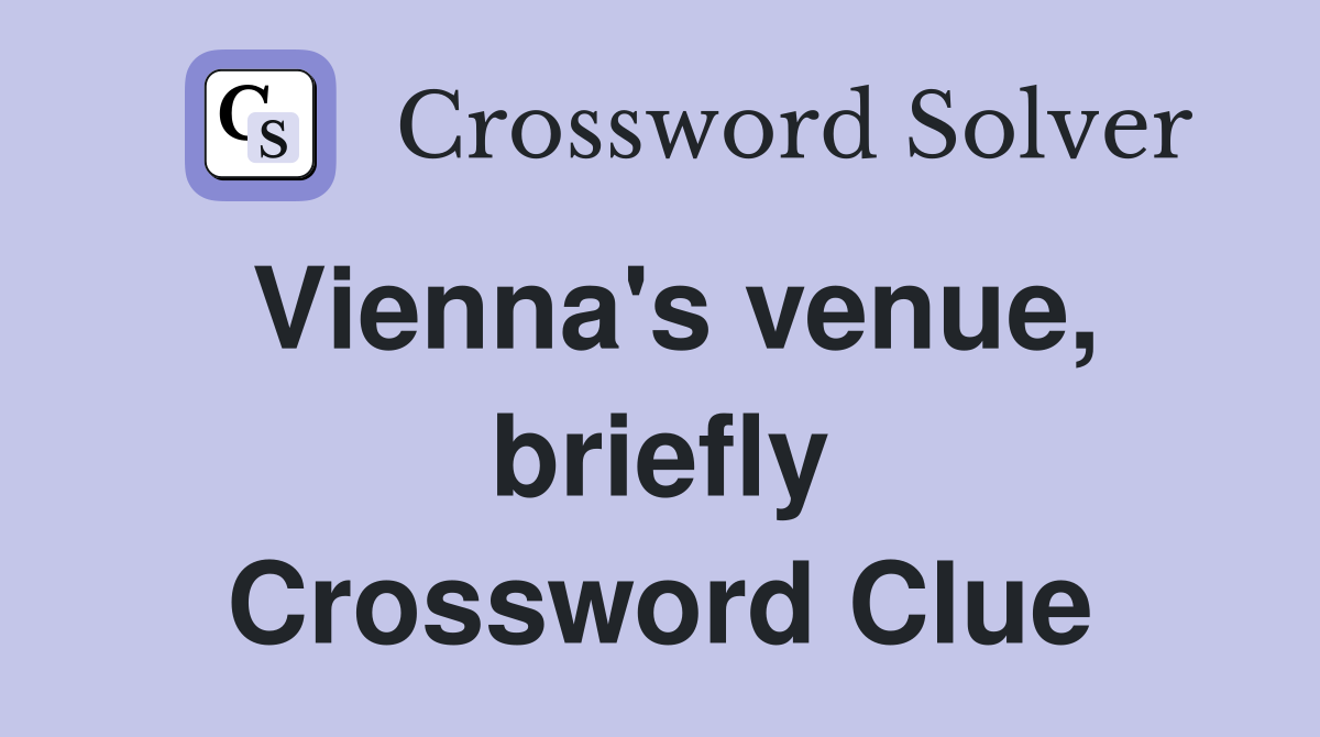 Vienna's venue, briefly Crossword Clue