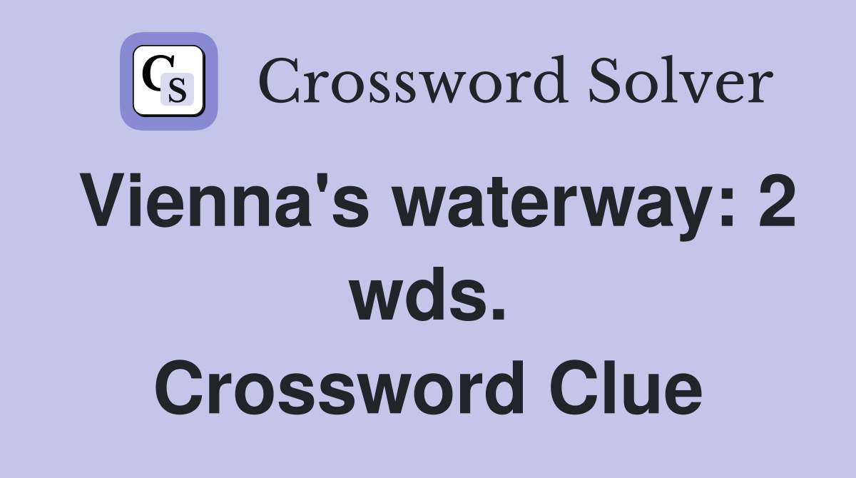 Vienna's waterway: 2 wds. Crossword Clue