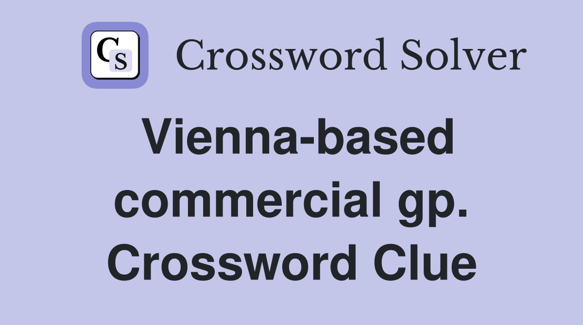 Vienna-based commercial gp. Crossword Clue