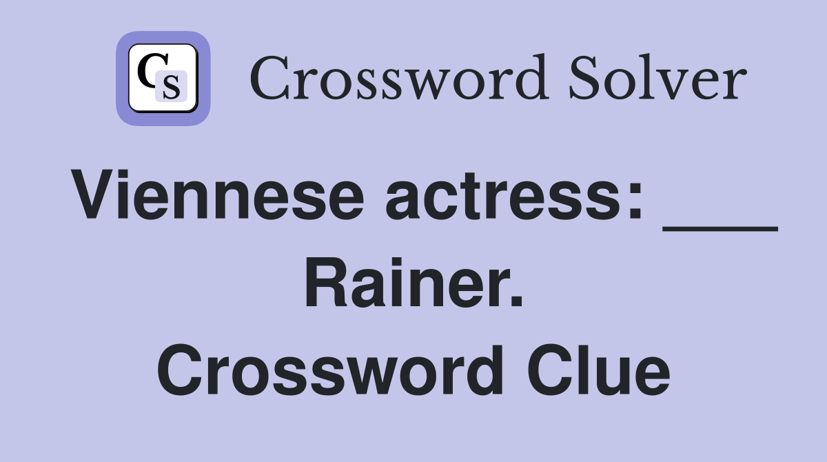 Viennese actress: ___ Rainer. Crossword Clue
