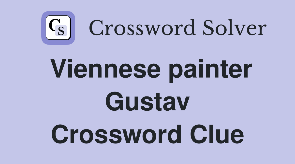 Viennese painter Gustav Crossword Clue