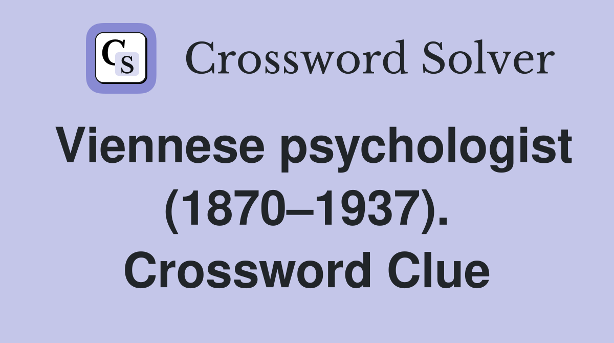 Viennese psychologist (1870–1937). Crossword Clue