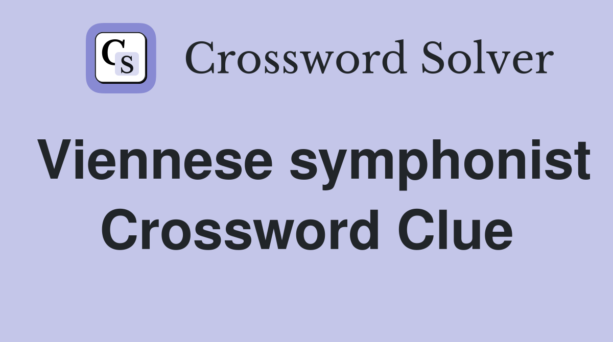 Viennese symphonist Crossword Clue
