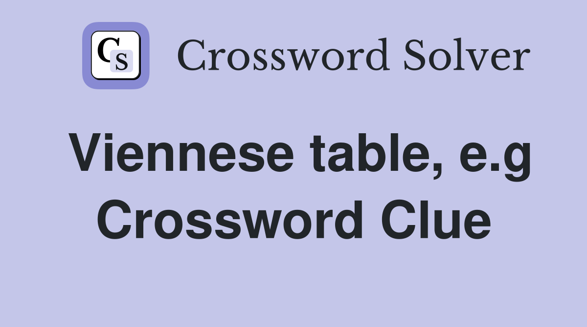 Viennese table, e.g Crossword Clue