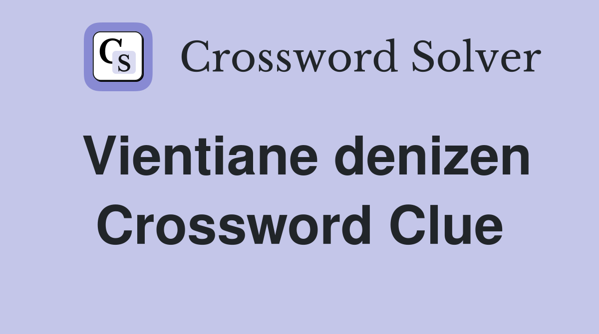 Vientiane denizen Crossword Clue