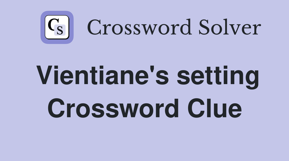 Vientiane's setting Crossword Clue