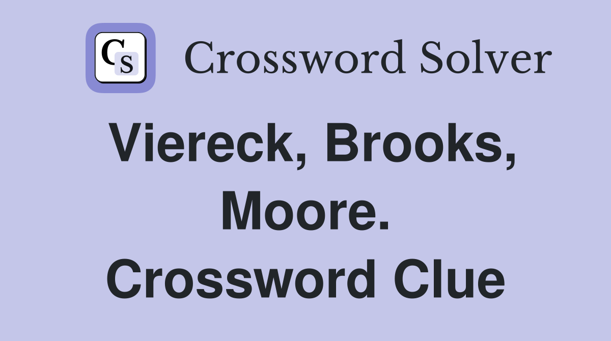 Viereck, Brooks, Moore. Crossword Clue