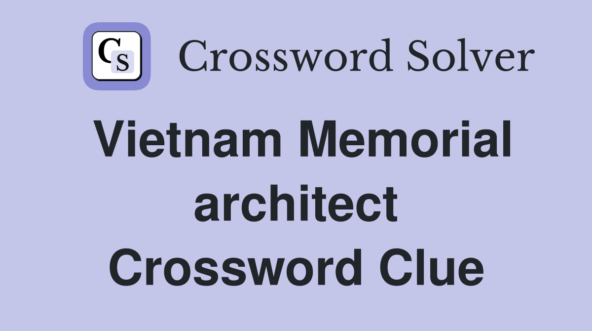 Vietnam Memorial architect Crossword Clue