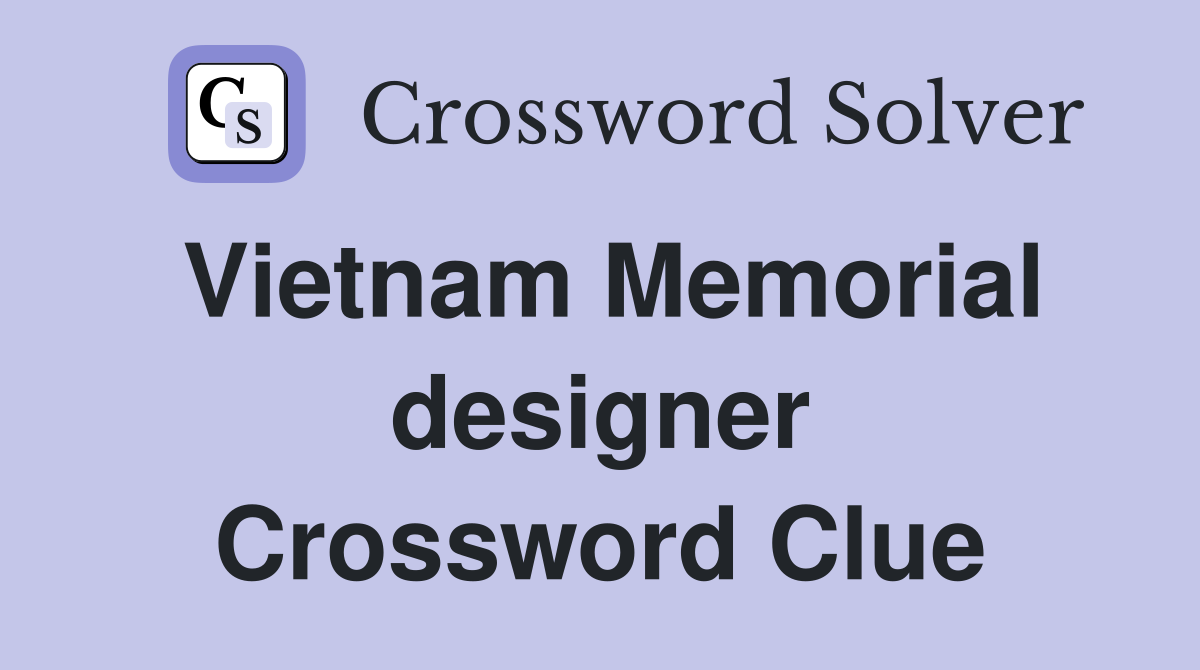 Vietnam Memorial designer Crossword Clue