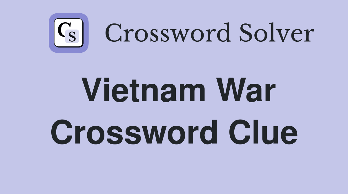 Vietnam War Crossword Clue