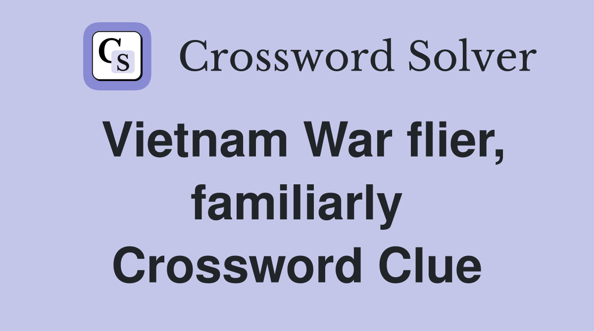 Vietnam War flier, familiarly Crossword Clue