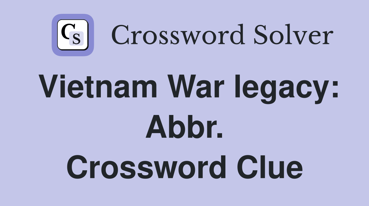 Vietnam War legacy: Abbr. Crossword Clue