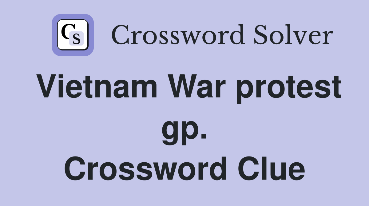 Vietnam War protest gp. Crossword Clue