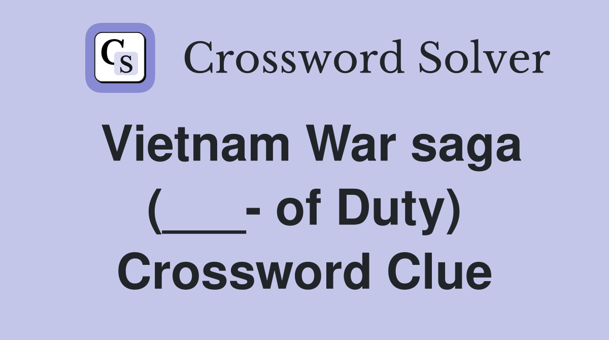 Vietnam War saga (___- of Duty) Crossword Clue