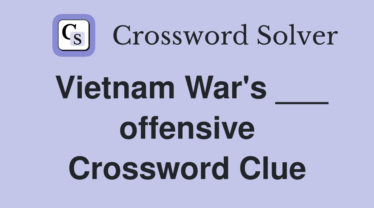 Vietnam War's ___ offensive Crossword Clue