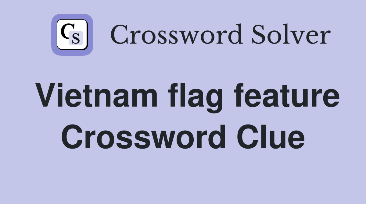Vietnam flag feature Crossword Clue
