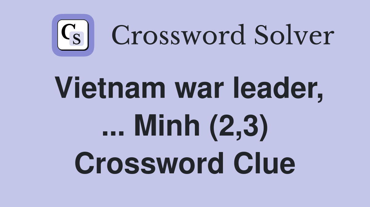 Vietnam war leader, ... Minh (2,3) Crossword Clue