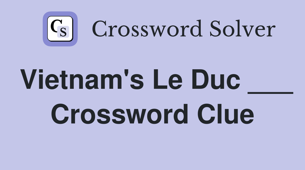 Vietnam's Le Duc ___ Crossword Clue