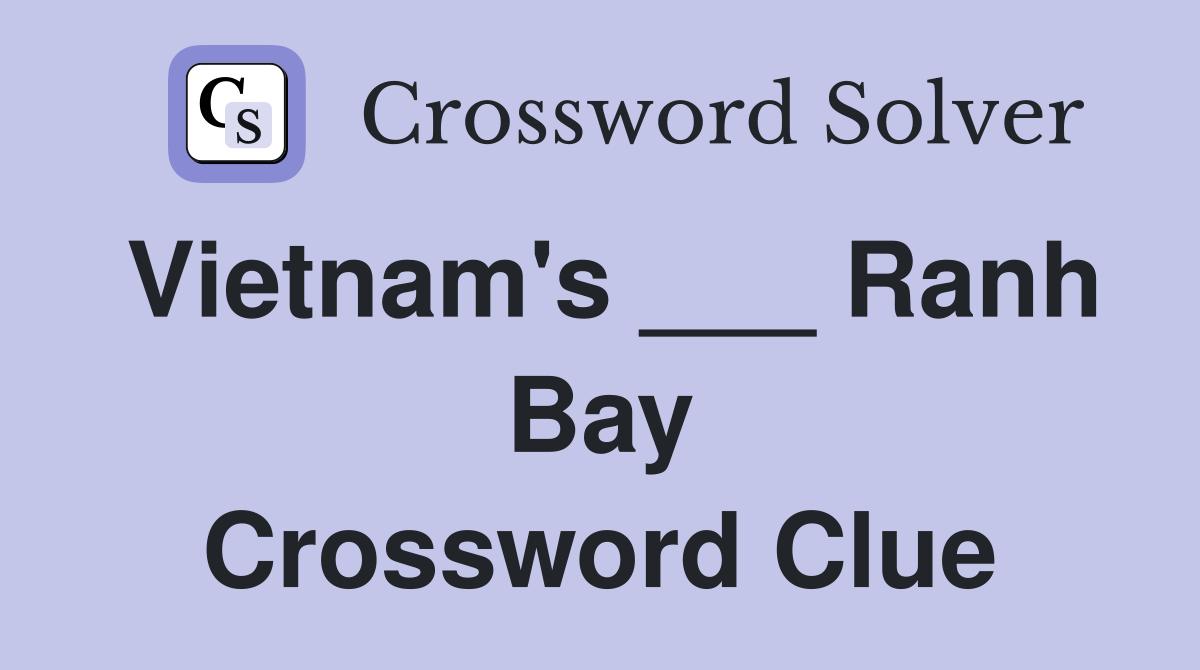 Vietnam's ___ Ranh Bay Crossword Clue