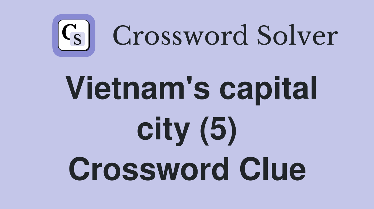 Vietnam's capital city (5) Crossword Clue