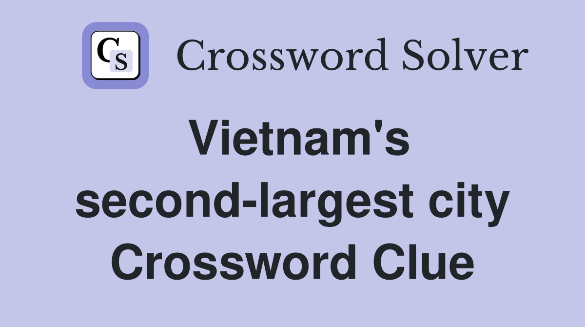 Vietnam's second-largest city Crossword Clue