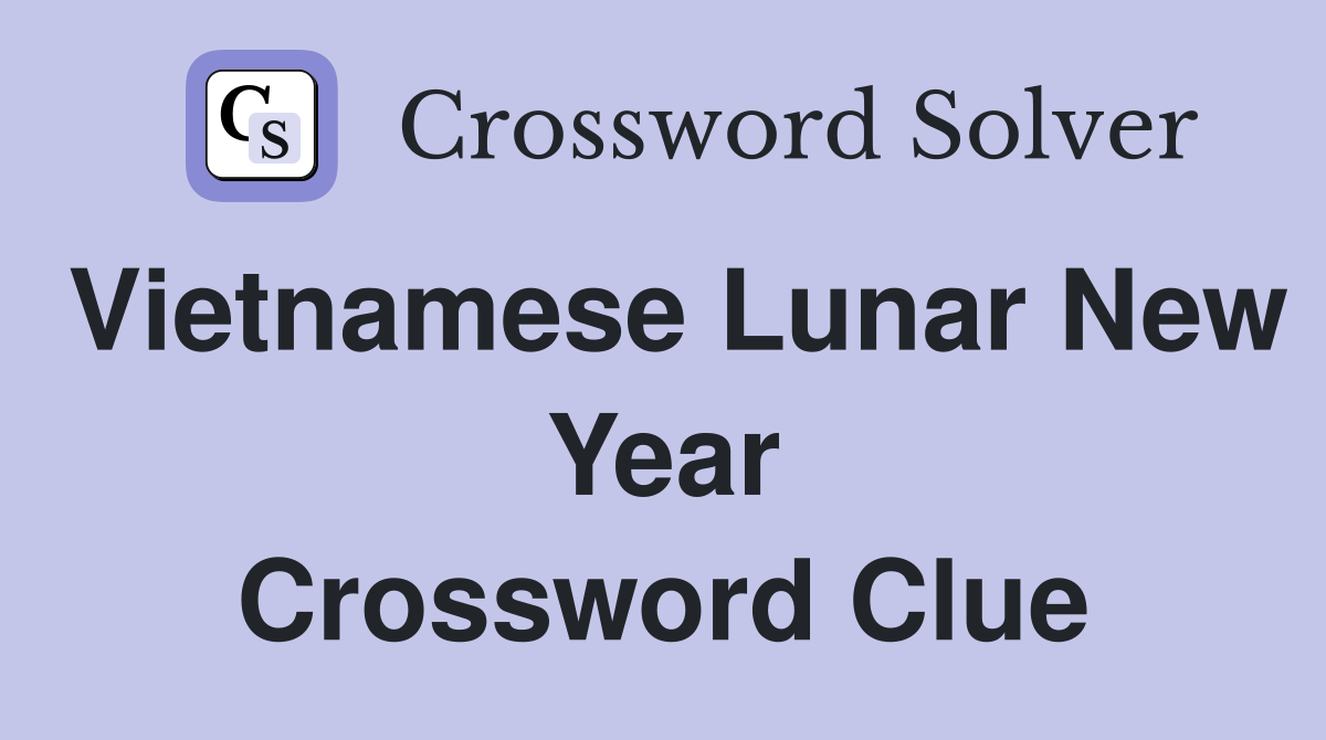 Vietnamese Lunar New Year Crossword Clue
