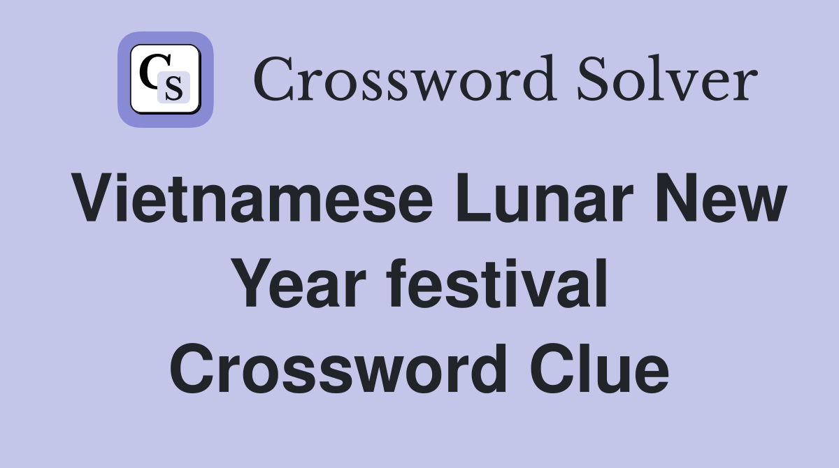 Vietnamese Lunar New Year festival Crossword Clue