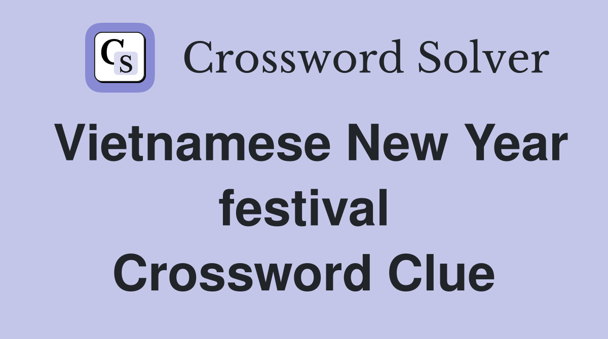 Vietnamese New Year festival Crossword Clue