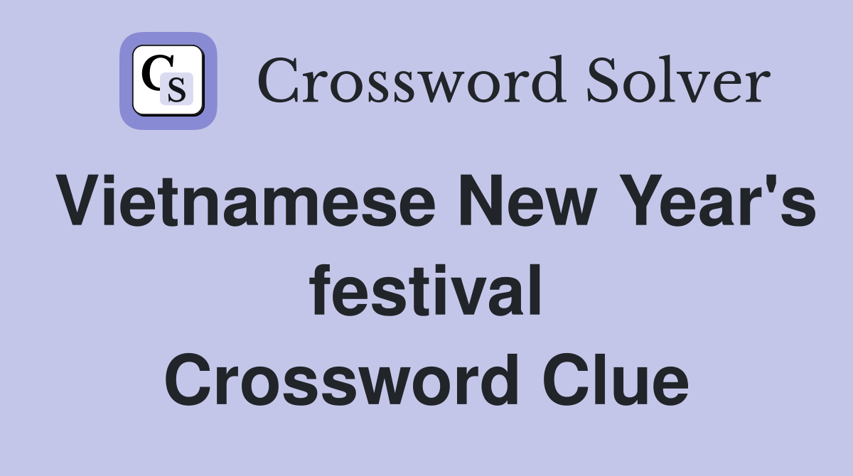Vietnamese New Year's festival Crossword Clue