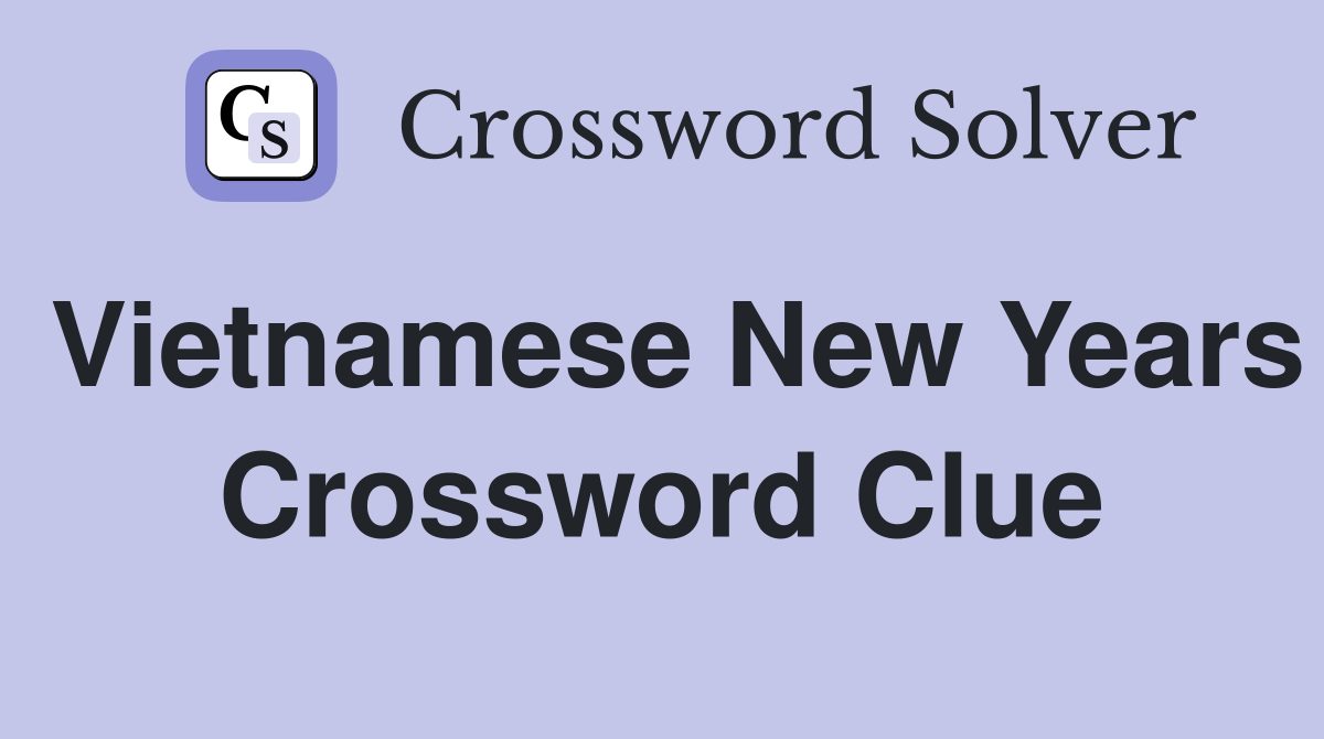 Vietnamese New Years Crossword Clue
