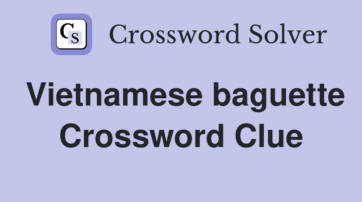 Vietnamese baguette Crossword Clue