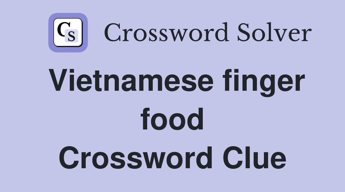 Vietnamese finger food Crossword Clue
