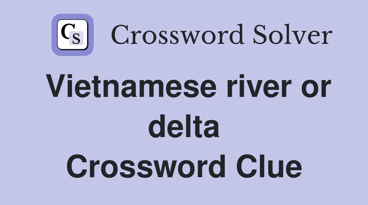 Vietnamese river or delta Crossword Clue