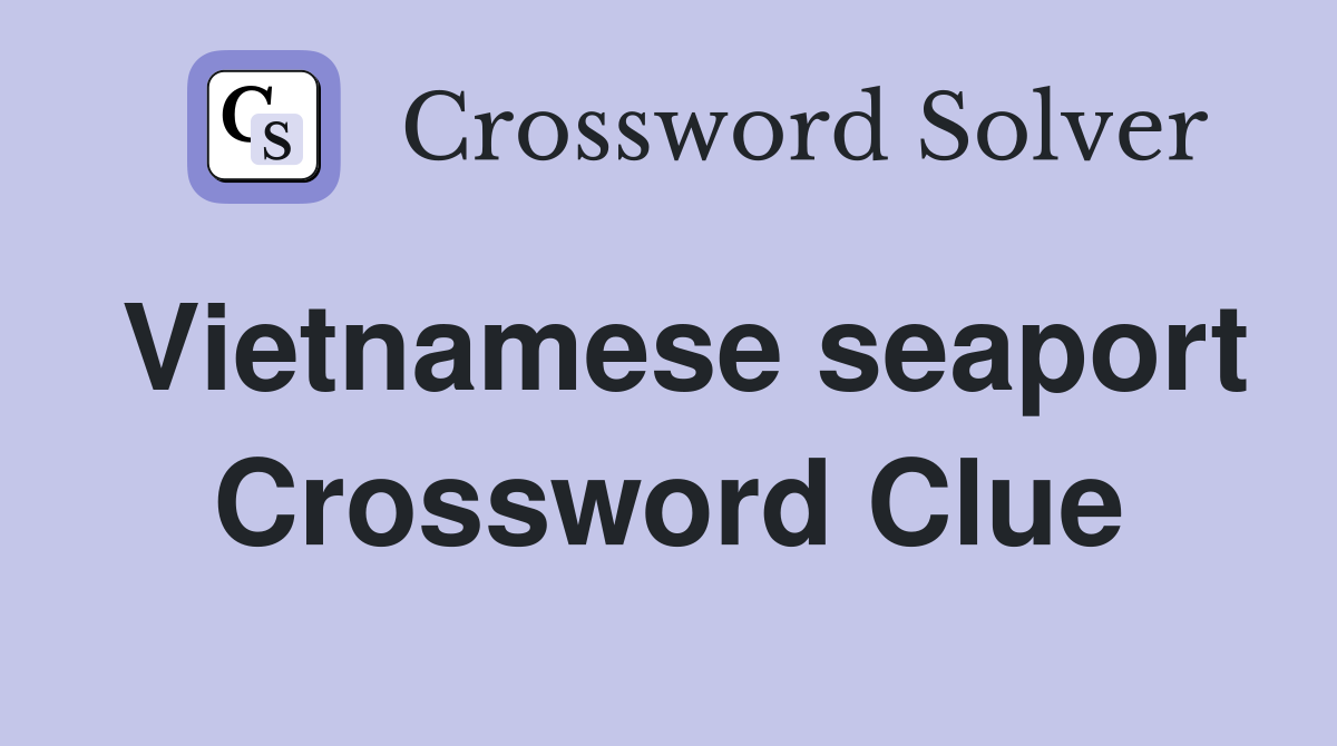 Vietnamese seaport Crossword Clue
