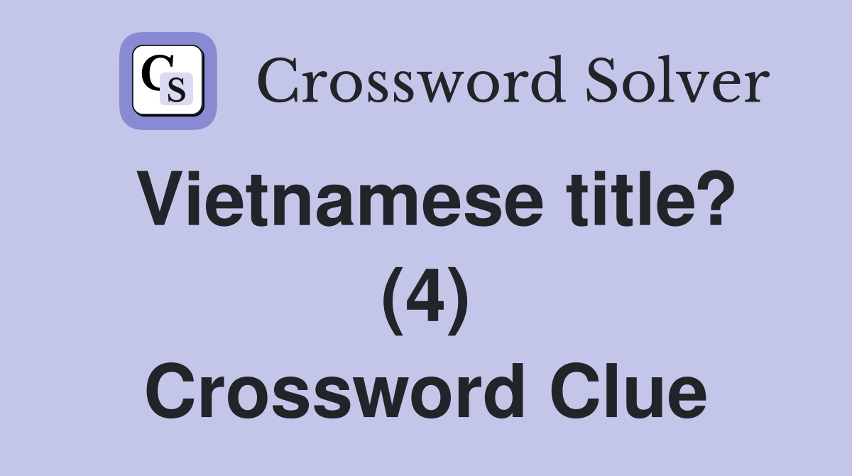 Vietnamese title? (4) Crossword Clue