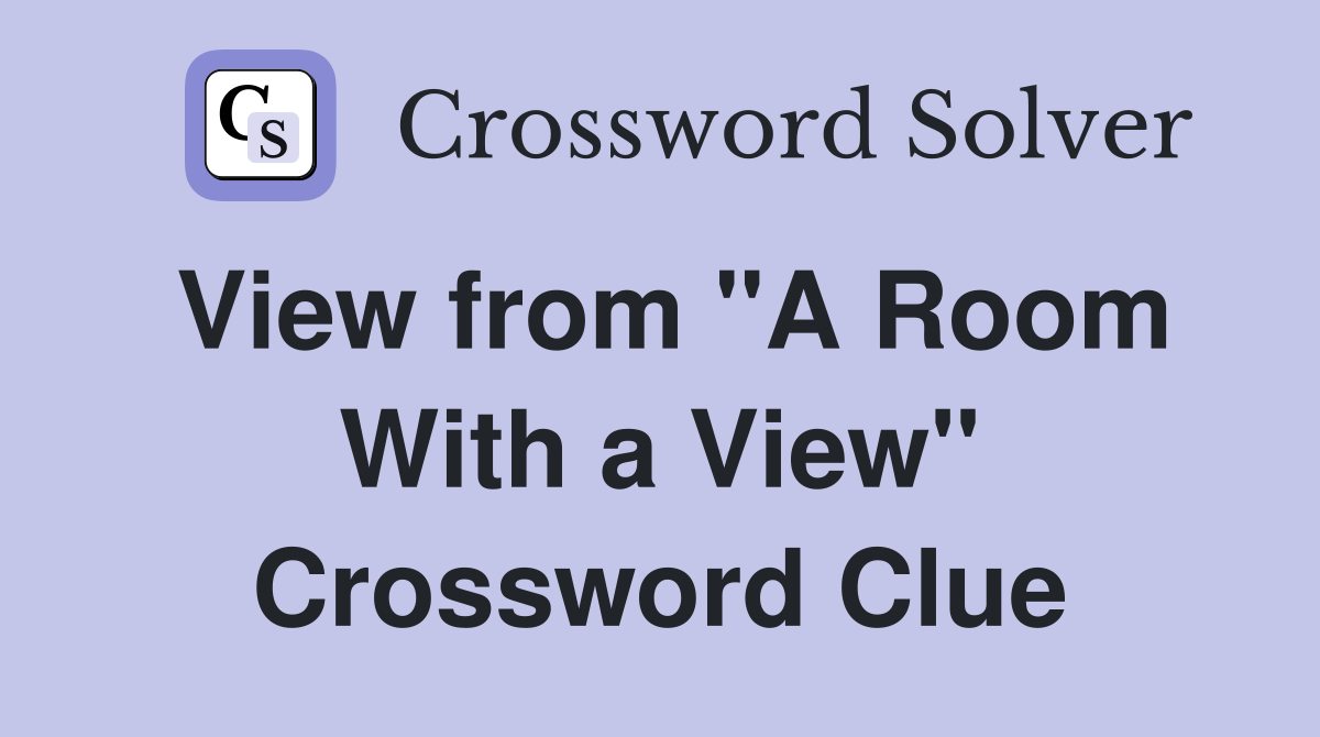 View from "A Room With a View" Crossword Clue