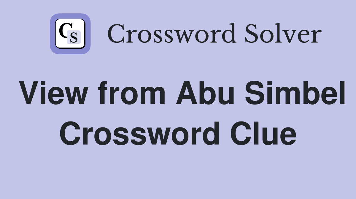 View from Abu Simbel Crossword Clue