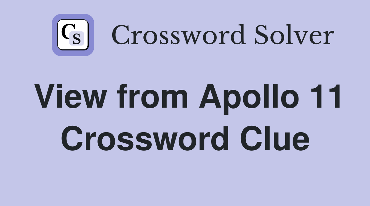 View from Apollo 11 Crossword Clue