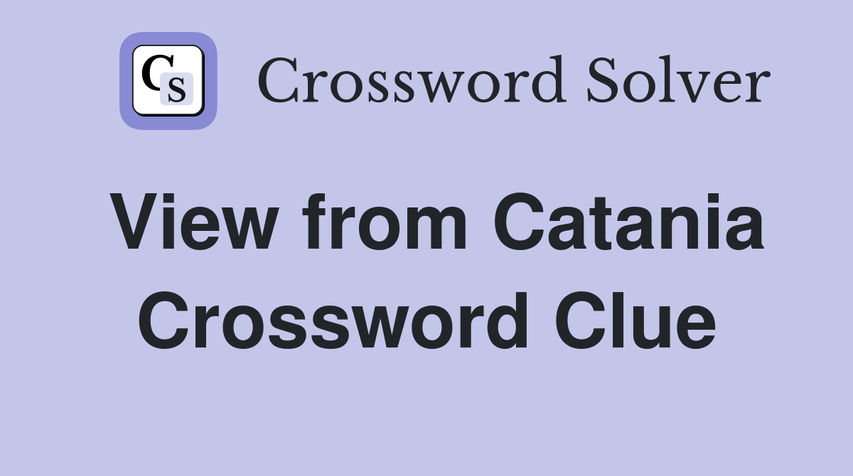 View from Catania Crossword Clue